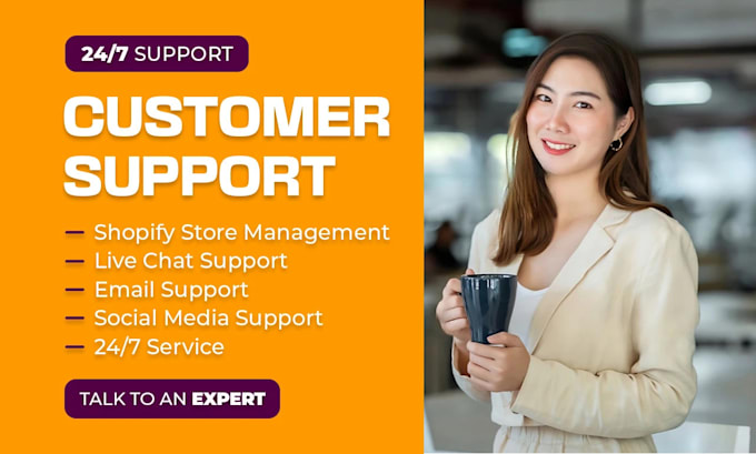 be your full time customer service, support agent