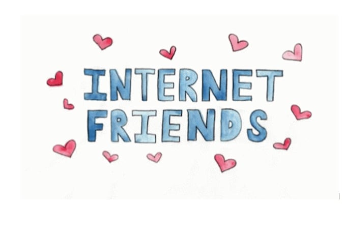 be your internet friend