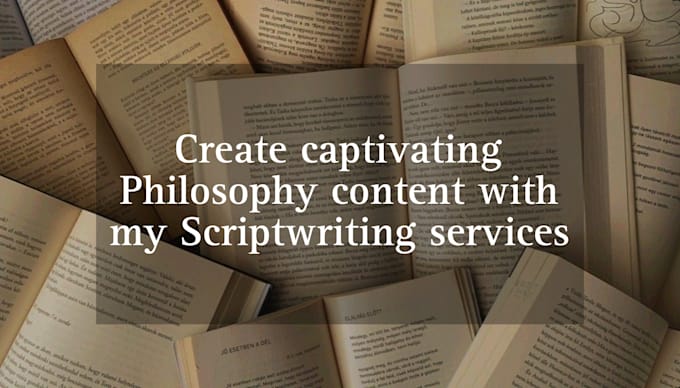 create captivating philosophy content with my scriptwriting services