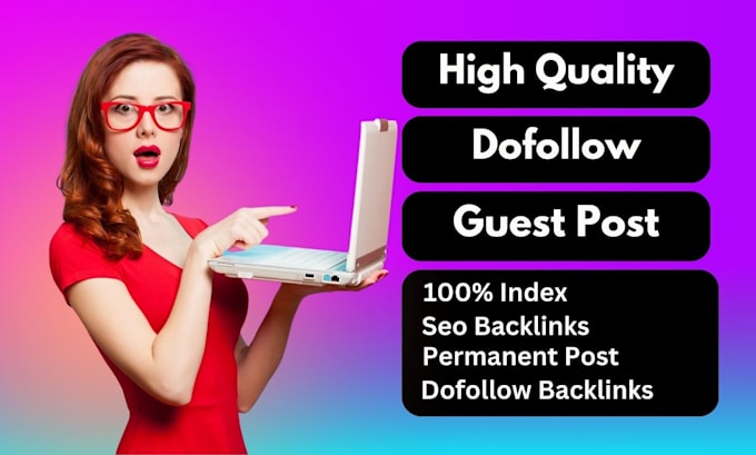 provide high quality guest post service with dofollow seo backlinks