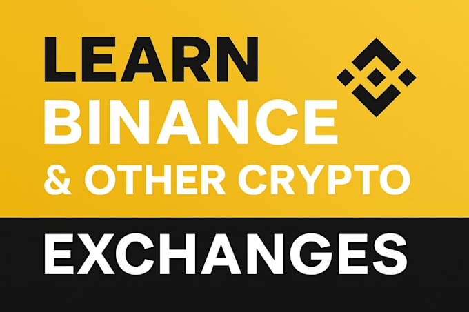 teach you how  to use binance and other trading exchanges