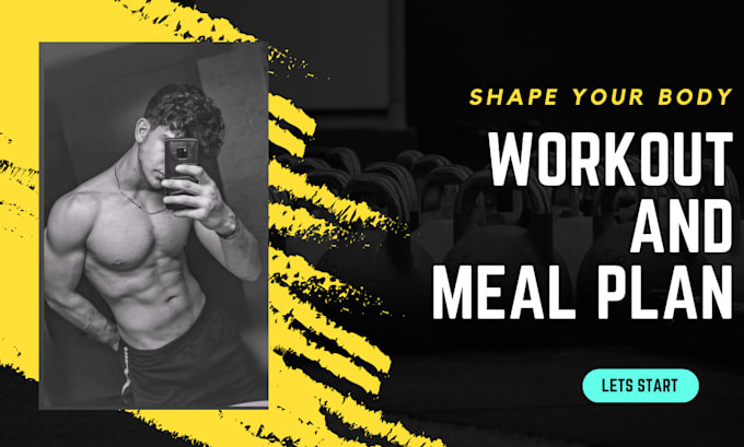 customize for you a personal workout and meal plan