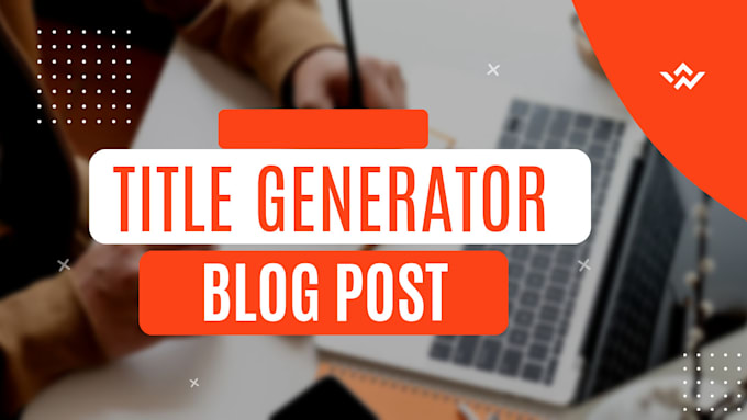 blog post title generator
