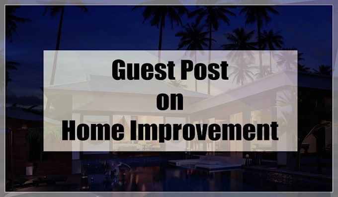 do home improvement and real estate guest post