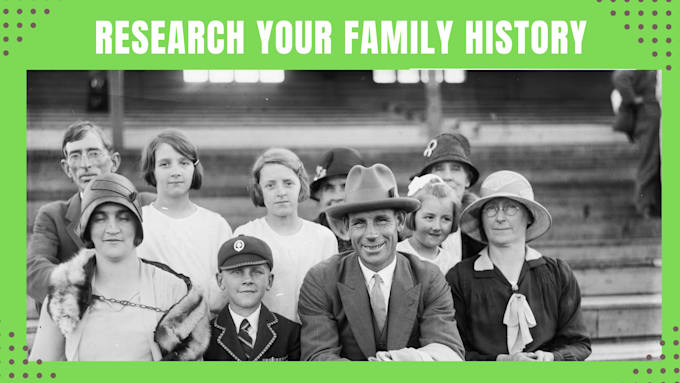 research and document your family history and genealogy