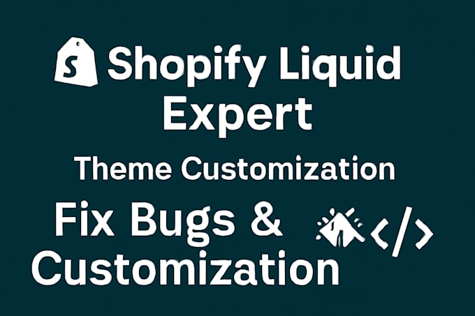 fix shopify issues, customize shopify liquid code, and create sections
