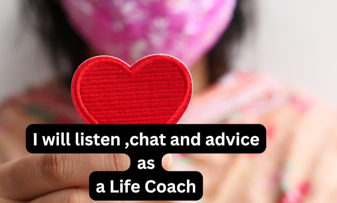 listen,chat and advice as a mentor