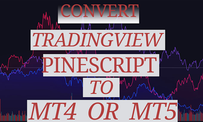 convert tradingview pinescript to mt5 or mt4