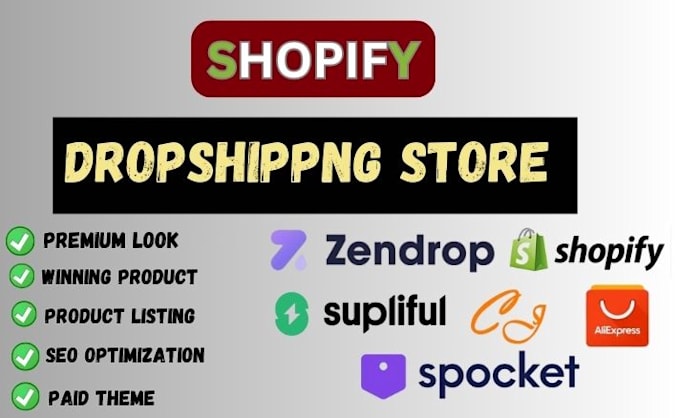 create shopify,dropshipping, store,via dser,zendrop,spocket and cjdropshipping