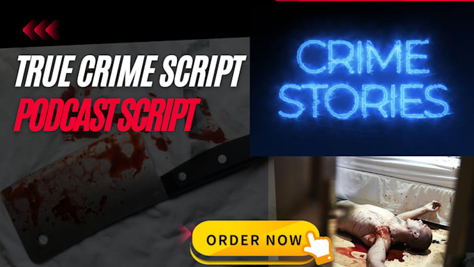 write true crime script for you now