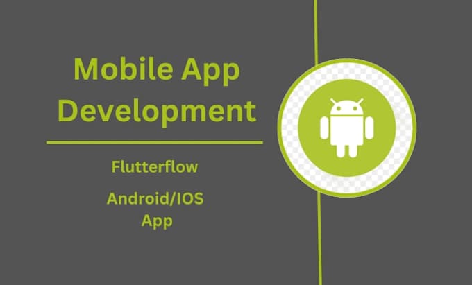 Develop android and ios app, mobile app development flutterflow ...