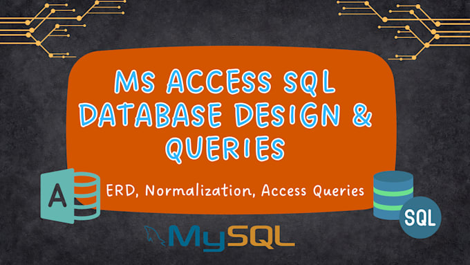 do sql database design, query, erd, normalization and access queries