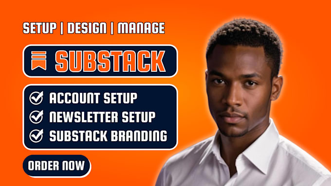 setup substack account substack newsletter design substack manage substack post
