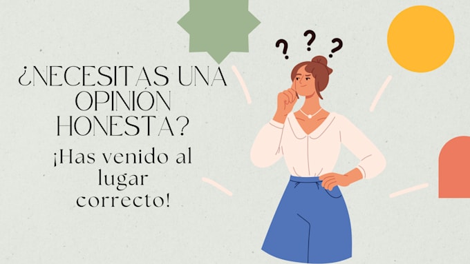 give you my honest and unbiased opinion te dare mi opinion honesta e imparcial