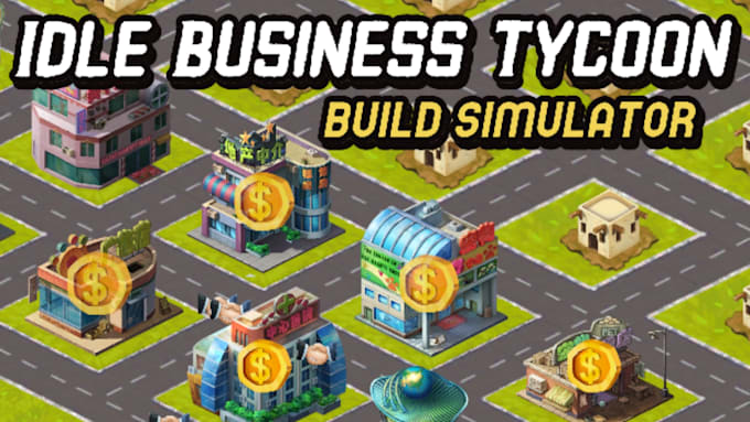 develop 2d, 3d unity idle tycoon for PC, mobile, video game, or HTML5 game