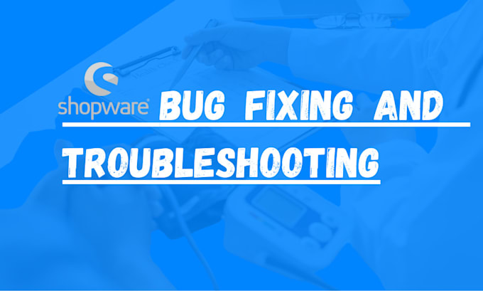 shopware bug fixing and troubleshooting