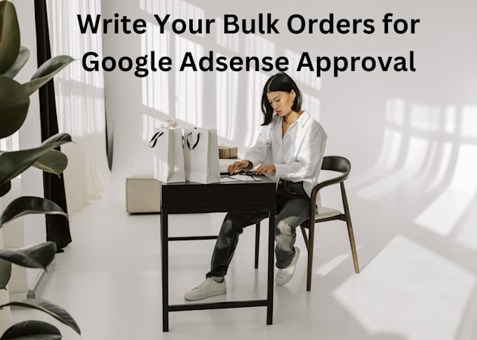 write bulk SEO friendly articles for google adsense approval