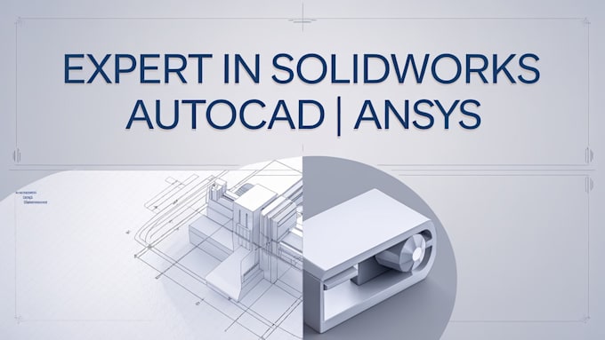 do 2d, 3d mechanical engineering drawings and design on solidworks, cad, ansys