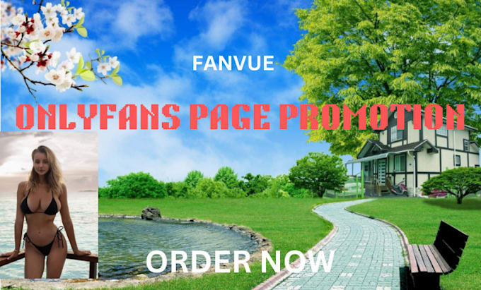 onlyfans ,adult web and  fanvue promotion to get traffic