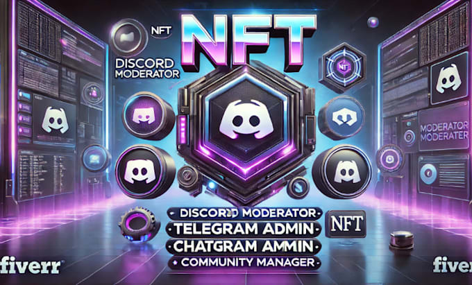 be your nft discord moderator, telegram admin, chatter, community manager
