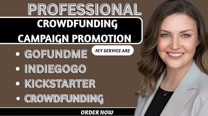 do crowdfunding promotion for gofundme, kickstarter, indiegogo campaign