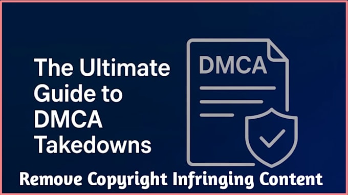 file dmca takedown requests to remove copyright or defamatory content