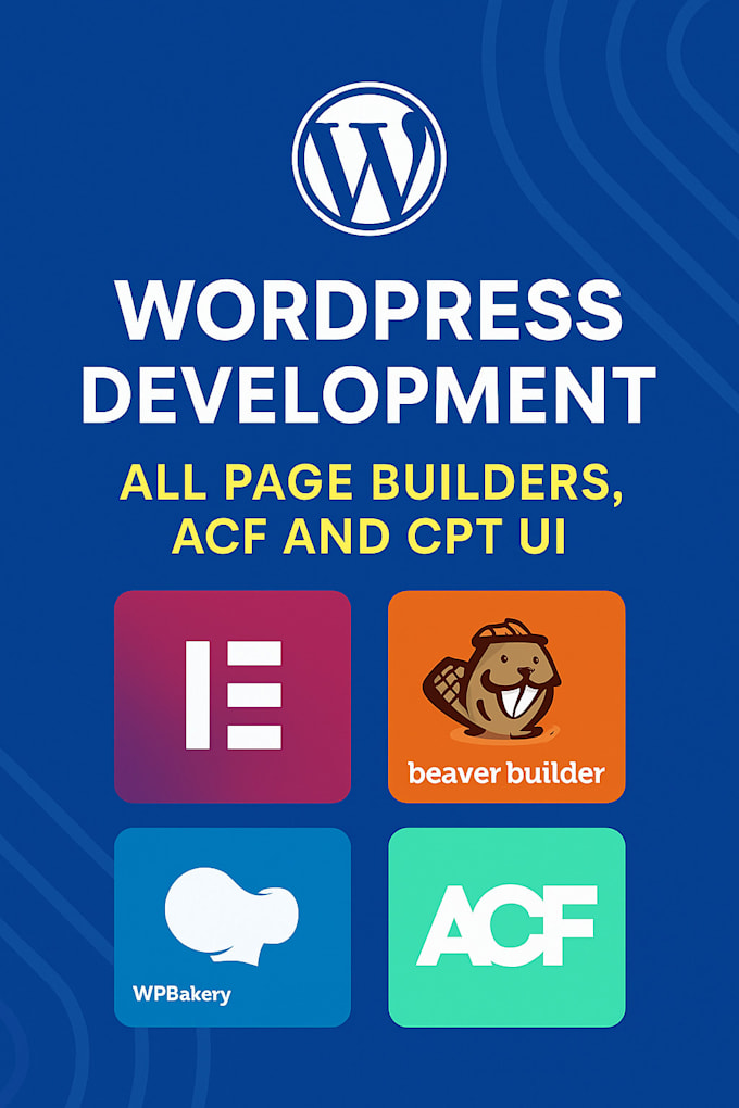 develop custom wordpress websites using acf, cpt UI, and elementor, divi