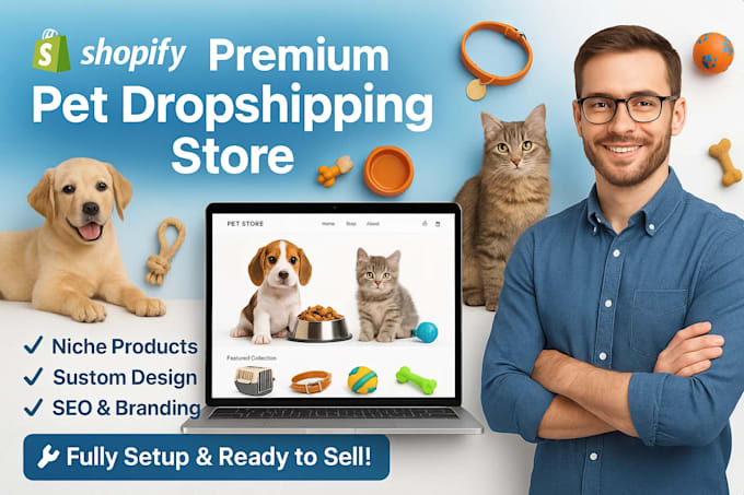 design or upgrade a top notch shopify dropshipping pet store