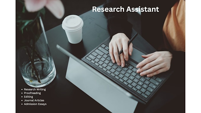 be a research assistant, writer, proofreader, and editor