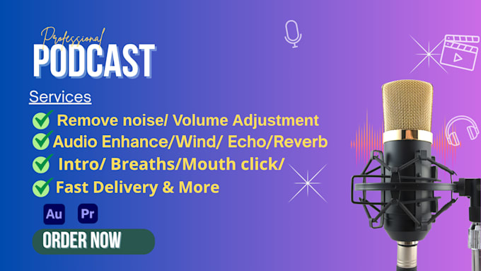 professionally edit, noise, echo, wind, enhance, master your podcast or audio