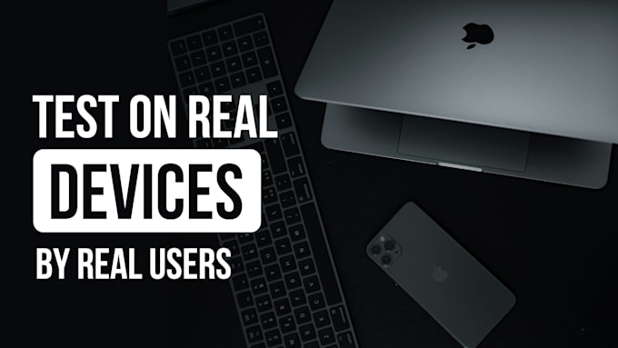do user testing and quality assurance for your website and mobile app