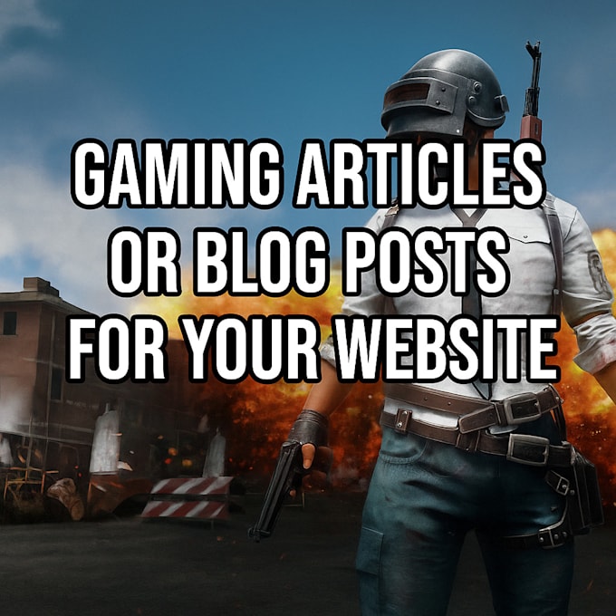 high quality gaming articles or blog posts for your website