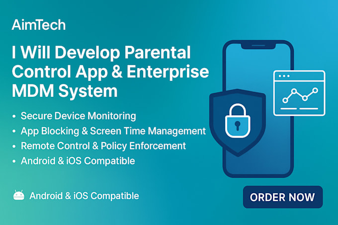 develop a robust parental control app and enterprise mdm system