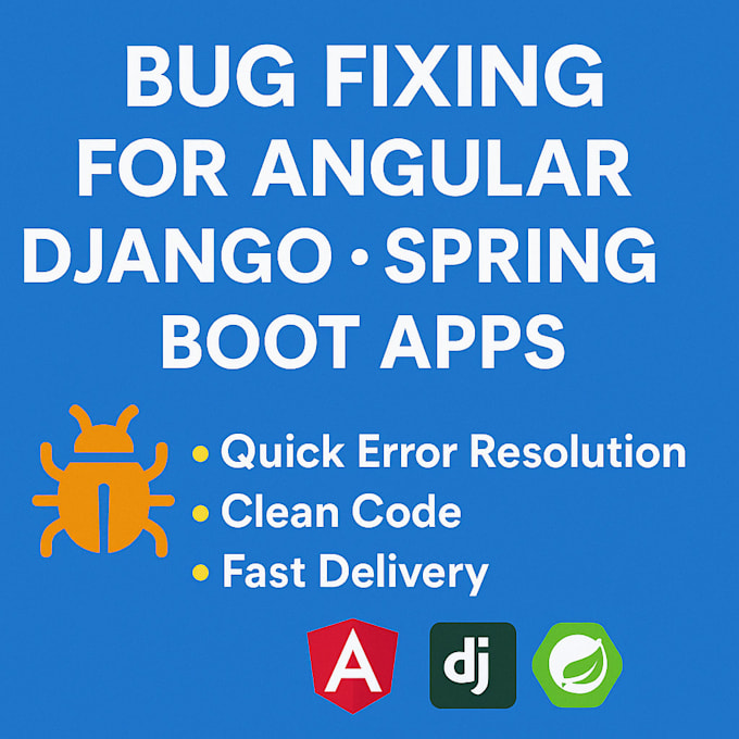 fix bugs or errors in your angular, django or spring boot application