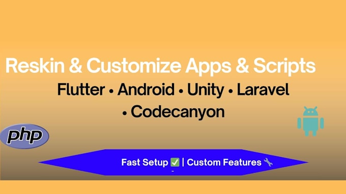 reskin and customize flutter, android, unity, and codecanyon PHP apps
