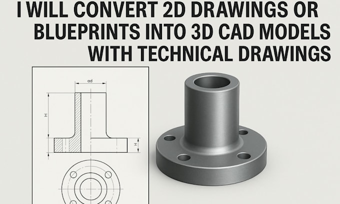 Convert 2d drawing or blueprint into 3d cad model and technical drawing ...