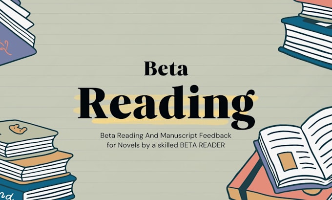 do beta reading and manuscript feedback for writer that need sincere beta reader