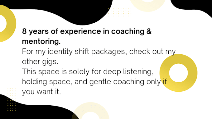 hold space for you, listen and coach