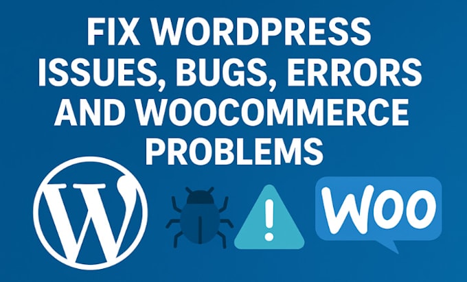 fix wordpress issues, bugs, errors and woocommerce problems