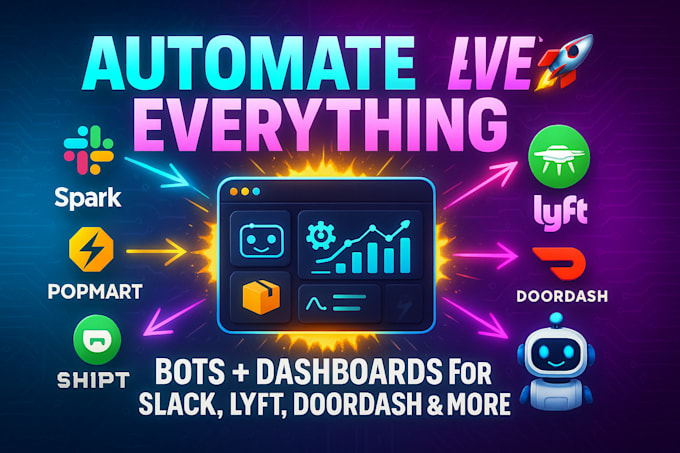 do automation dashboard bot for spark, slack, popmart, shipt, lyft and doordash