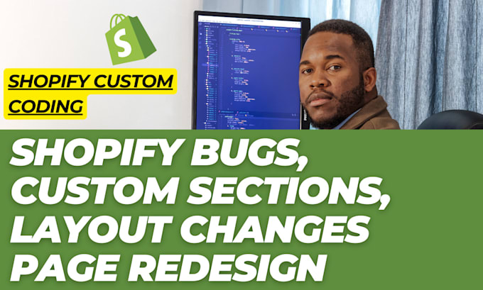 fix shopify bugs, customize themes, and provide shopify custom coding solutions