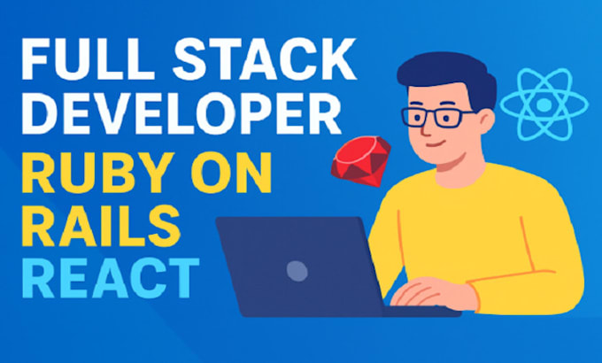 develop ruby on rails, ror, ruby, rails, react, full stack developer, reactjs
