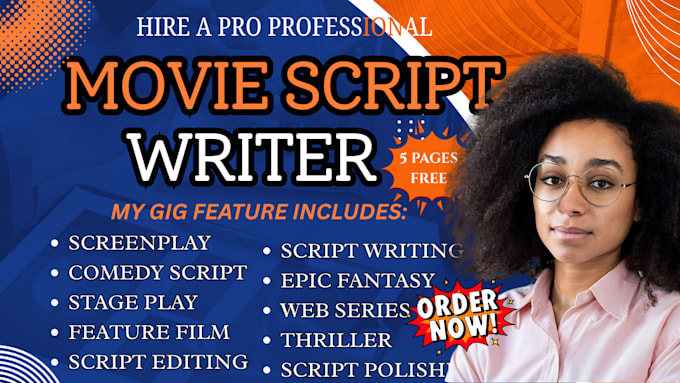 write your movie script, feature screenplay, TV pilot film script drama series