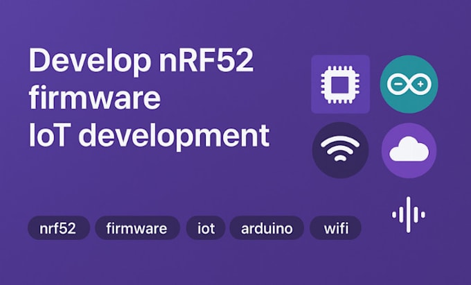 develop nrf52 firmware, iot development, arduino for lora, wifi, mqtt