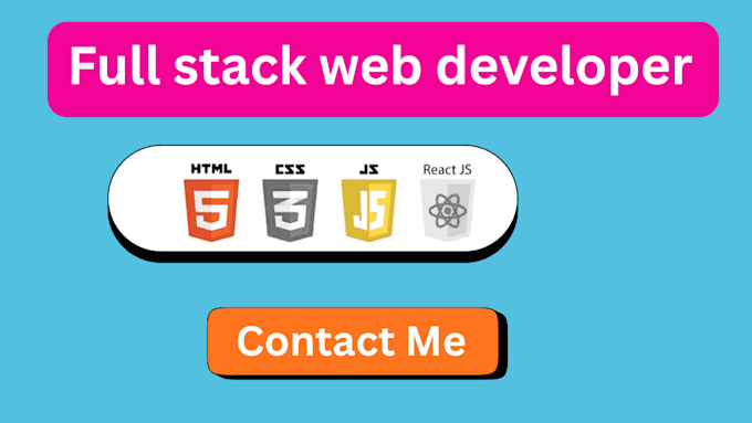 do website development as full stack web developer, HTML CSS react