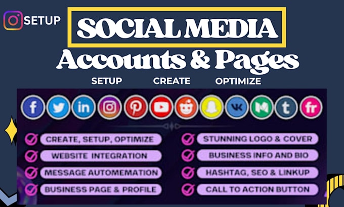 create social media accounts, set up business pages and optimize