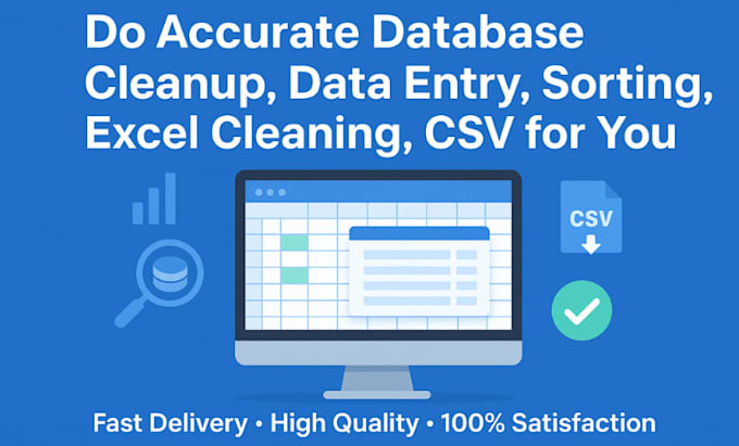 do accurate database cleanup, data entry, sorting, excel cleaning, CSV for you