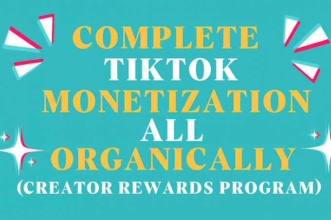 do complete tiktok monetization organically in creator rewards program