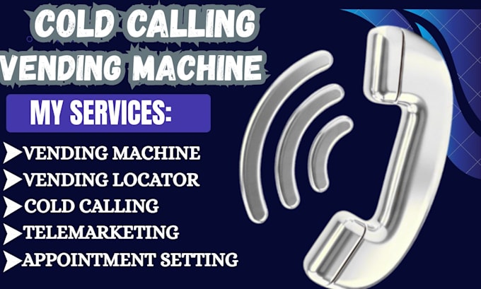 cold calling vending machines, vending machine locator and appointment setting