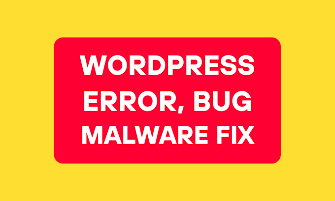 wordpress malware removal, fix wordpress error, bug within 2 hrs